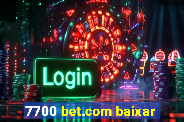 7700 bet.com baixar